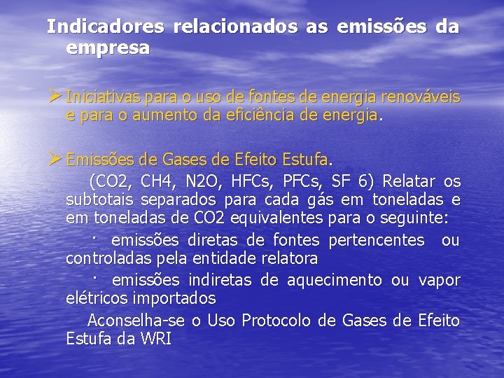 Indicadores relacionados as emissões da empresa Ø Iniciativas para o uso de fontes de