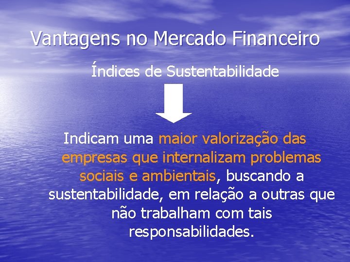 Vantagens no Mercado Financeiro Índices de Sustentabilidade Indicam uma maior valorização das empresas que