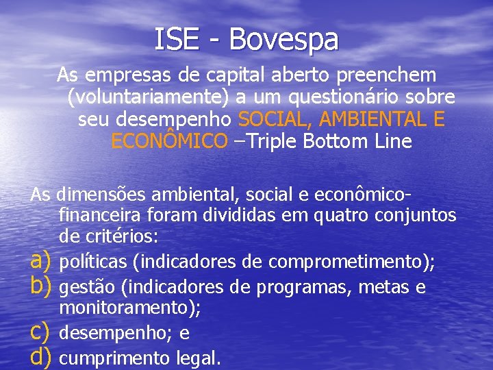 ISE - Bovespa As empresas de capital aberto preenchem (voluntariamente) a um questionário sobre