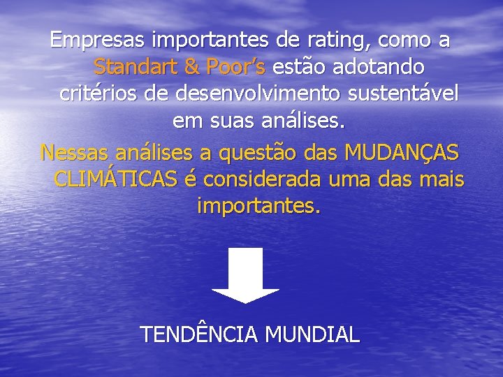 Empresas importantes de rating, como a Standart & Poor’s estão adotando critérios de desenvolvimento