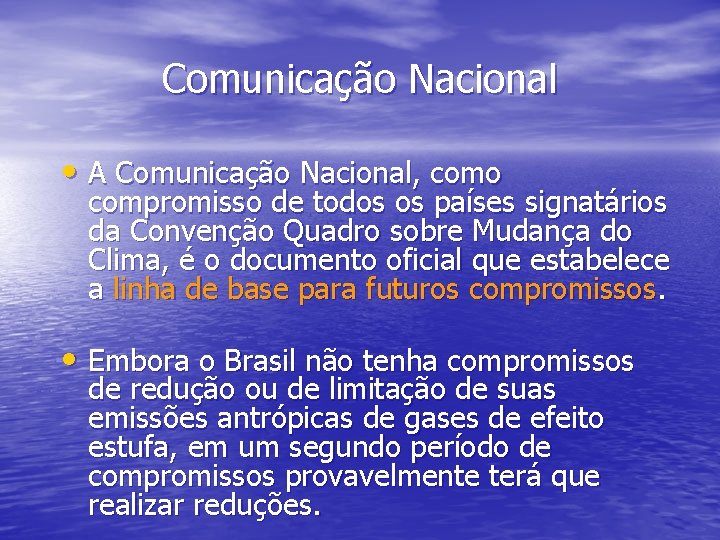 Comunicação Nacional • A Comunicação Nacional, como compromisso de todos os países signatários da