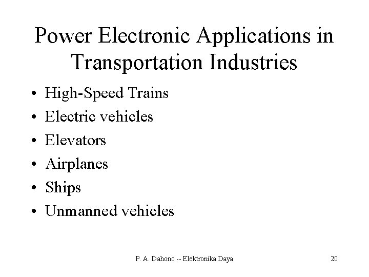 Power Electronic Applications in Transportation Industries • • • High-Speed Trains Electric vehicles Elevators