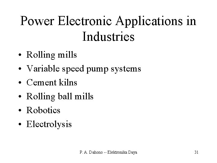 Power Electronic Applications in Industries • • • Rolling mills Variable speed pump systems