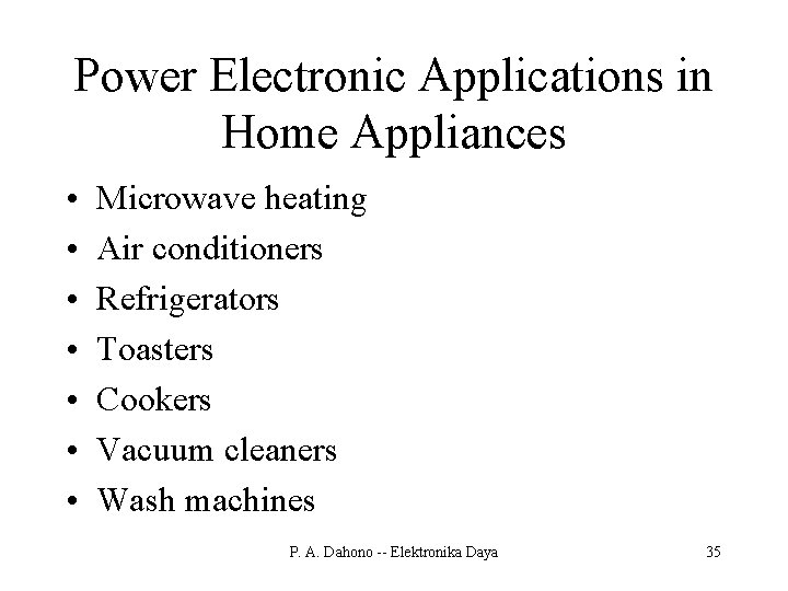 Power Electronic Applications in Home Appliances • • Microwave heating Air conditioners Refrigerators Toasters