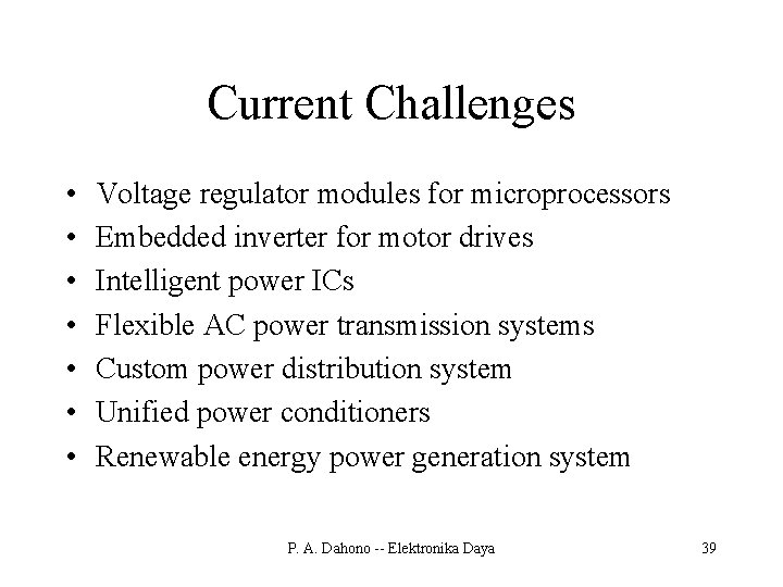 Current Challenges • • Voltage regulator modules for microprocessors Embedded inverter for motor drives