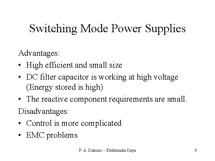 Switching Mode Power Supplies Advantages: • High efficient and small size • DC filter