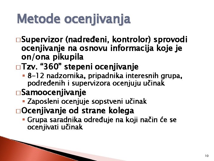 Metode ocenjivanja � Supervizor (nadređeni, kontrolor) sprovodi ocenjivanje na osnovu informacija koje je on/ona