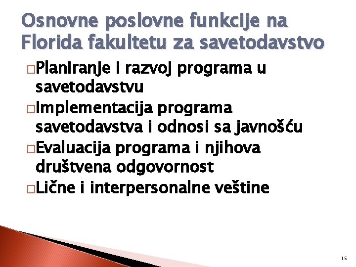 Osnovne poslovne funkcije na Florida fakultetu za savetodavstvo �Planiranje i razvoj programa u savetodavstvu