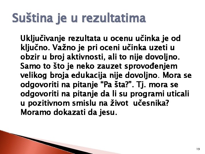 Suština je u rezultatima Uključivanje rezultata u ocenu učinka je od ključno. Važno je