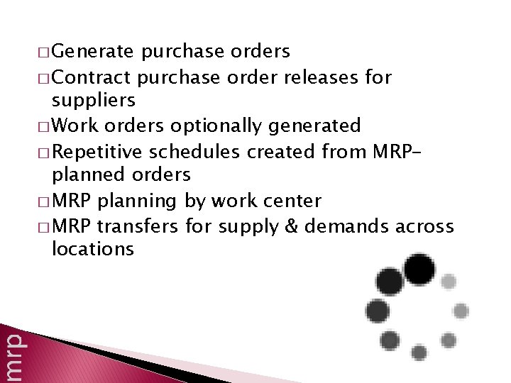 � Generate purchase orders � Contract purchase order releases for suppliers � Work orders