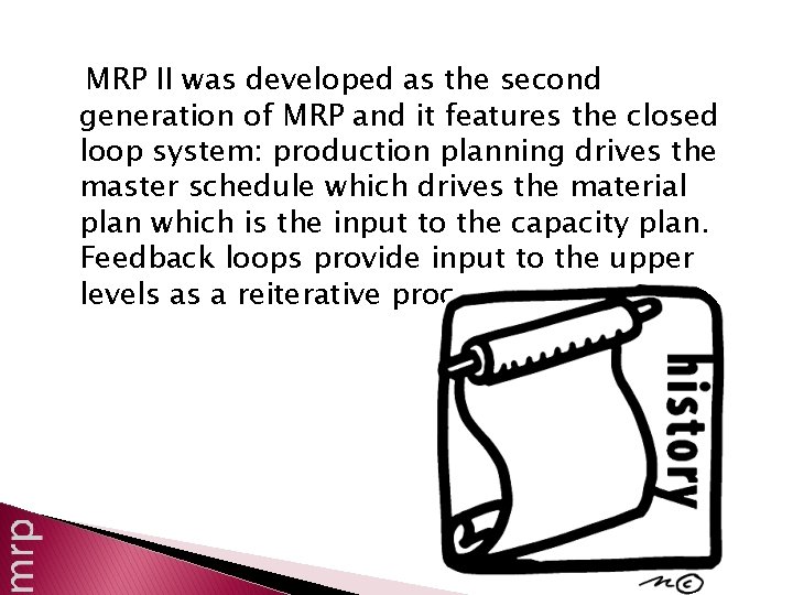 MRP II was developed as the second generation of MRP and it features the