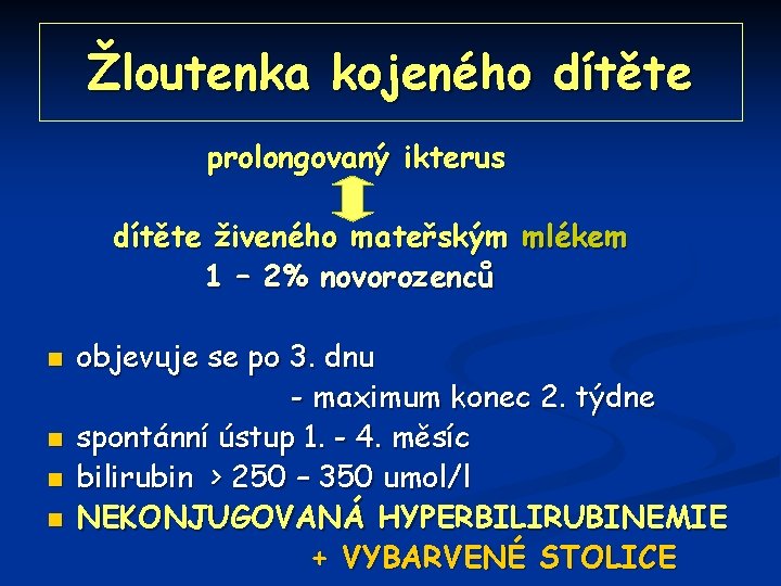 Žloutenka kojeného dítěte prolongovaný ikterus dítěte živeného mateřským mlékem 1 – 2% novorozenců n