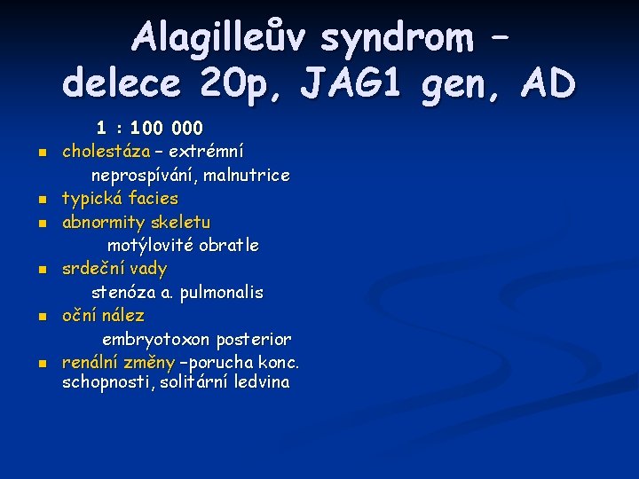 Alagilleův syndrom – delece 20 p, JAG 1 gen, AD n n n 1