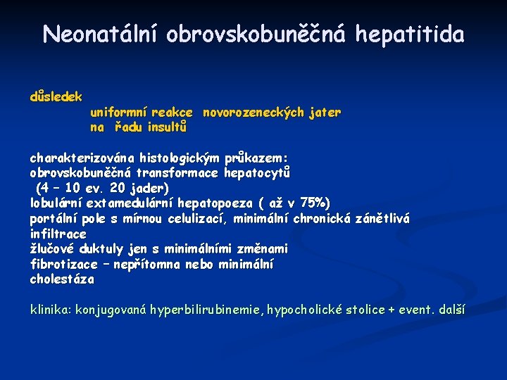 Neonatální obrovskobuněčná hepatitida důsledek uniformní reakce novorozeneckých jater na řadu insultů charakterizována histologickým průkazem: