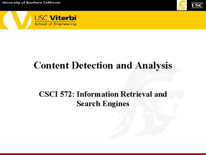 Content Detection and Analysis CSCI 572: Information Retrieval and Search Engines 