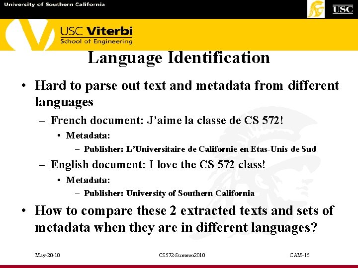 Language Identification • Hard to parse out text and metadata from different languages –
