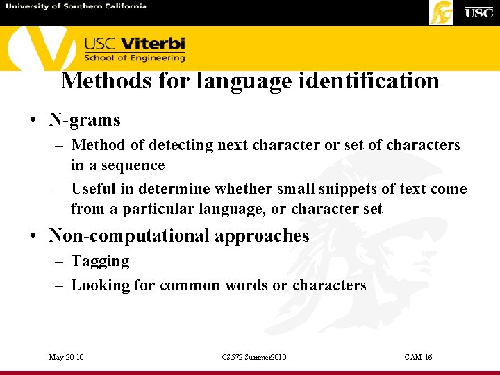 Methods for language identification • N-grams – Method of detecting next character or set