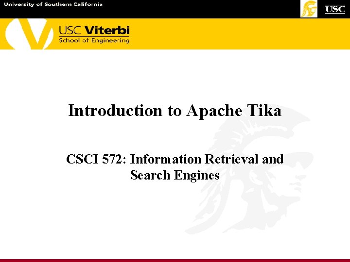 Introduction to Apache Tika CSCI 572: Information Retrieval and Search Engines 