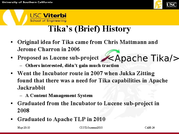 Tika’s (Brief) History • Original idea for Tika came from Chris Mattmann and Jerome
