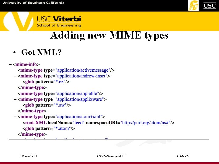 Adding new MIME types • Got XML? May-20 -10 CS 572 -Summer 2010 CAM-27