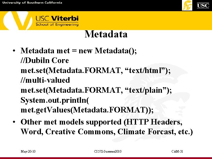 Metadata • Metadata met = new Metadata(); //Dubiln Core met. set(Metadata. FORMAT, “text/html”); //multi-valued