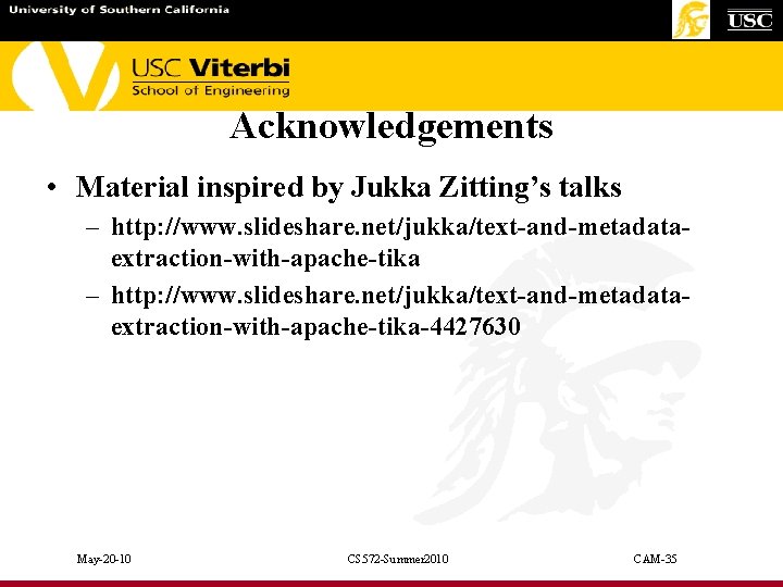 Acknowledgements • Material inspired by Jukka Zitting’s talks – http: //www. slideshare. net/jukka/text-and-metadataextraction-with-apache-tika-4427630 May-20