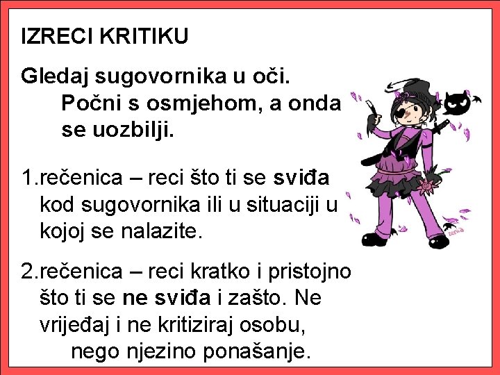 IZRECI KRITIKU Gledaj sugovornika u oči. Počni s osmjehom, a onda se uozbilji. 1.