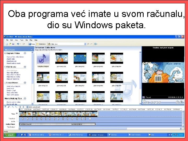 Oba programa već imate u svom računalu, dio su Windows paketa. 