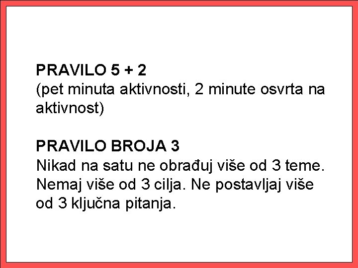 PRAVILO 5 + 2 (pet minuta aktivnosti, 2 minute osvrta na aktivnost) PRAVILO BROJA