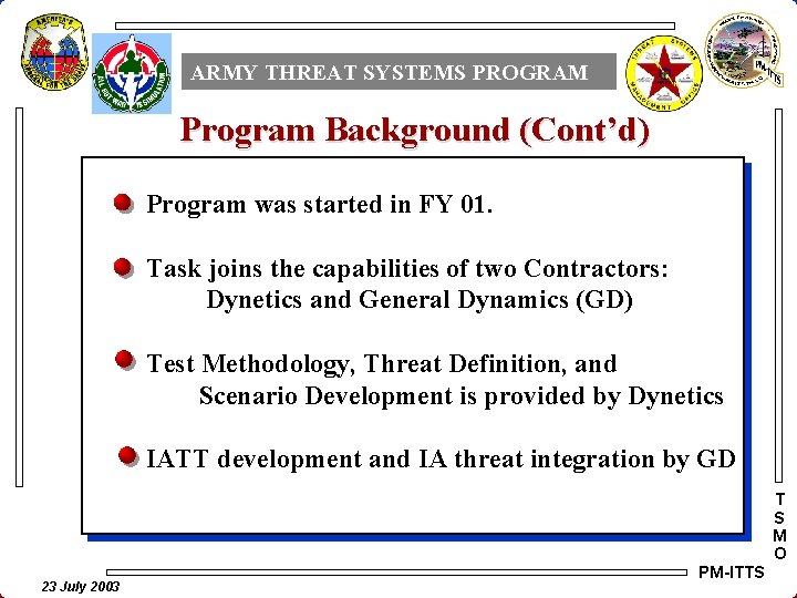 ARMY THREAT SYSTEMS PROGRAM Program Background (Cont’d) Program was started in FY 01. Task