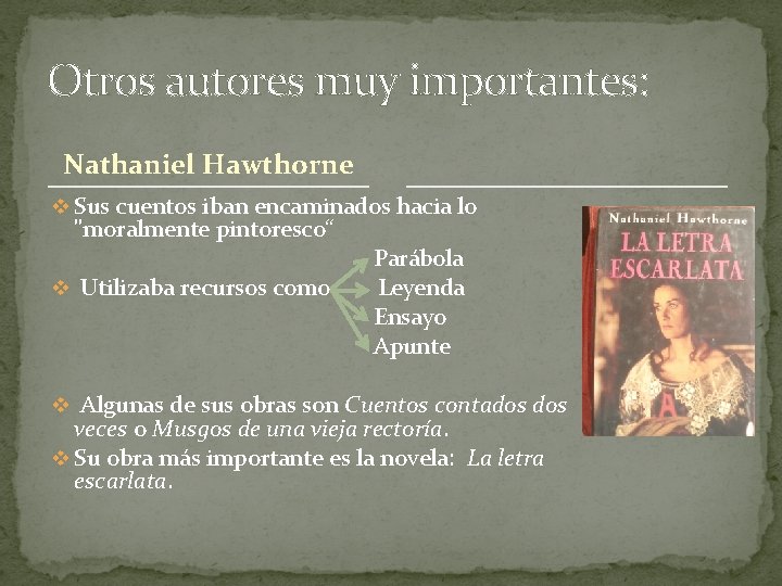 Otros autores muy importantes: Nathaniel Hawthorne v Sus cuentos iban encaminados hacia lo "moralmente