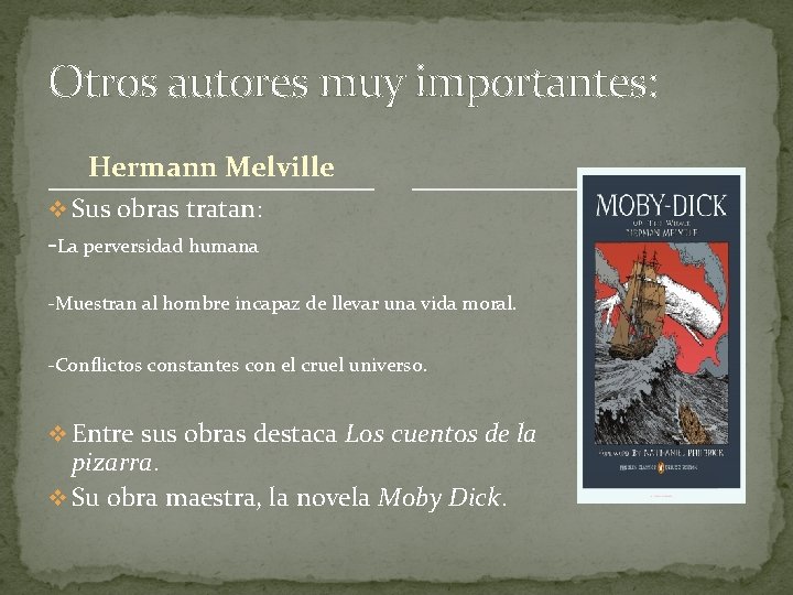 Otros autores muy importantes: Hermann Melville v Sus obras tratan: -La perversidad humana -Muestran