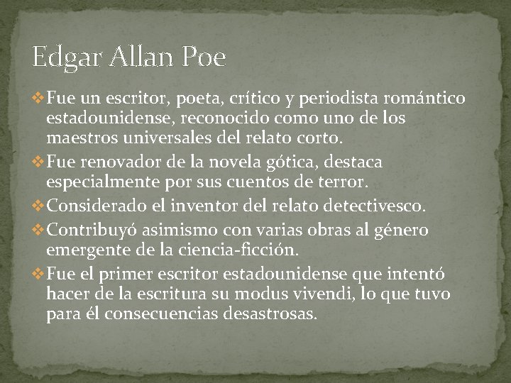 Edgar Allan Poe v Fue un escritor, poeta, crítico y periodista romántico estadounidense, reconocido