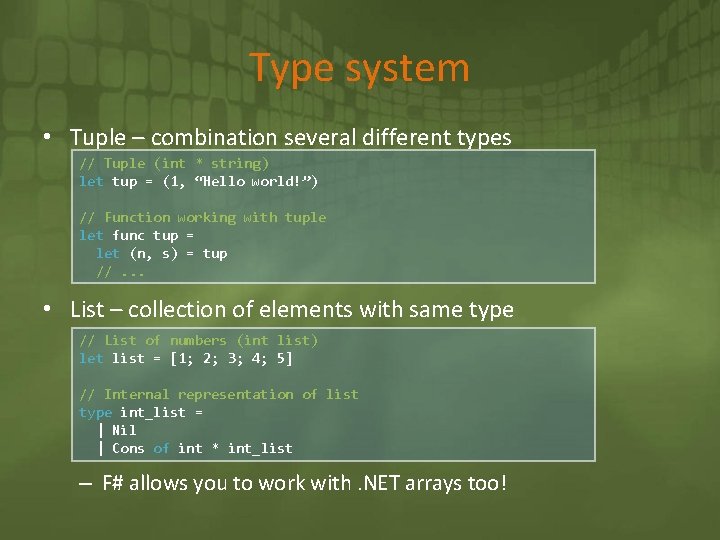 Type system • Tuple – combination several different types // Tuple (int * string)