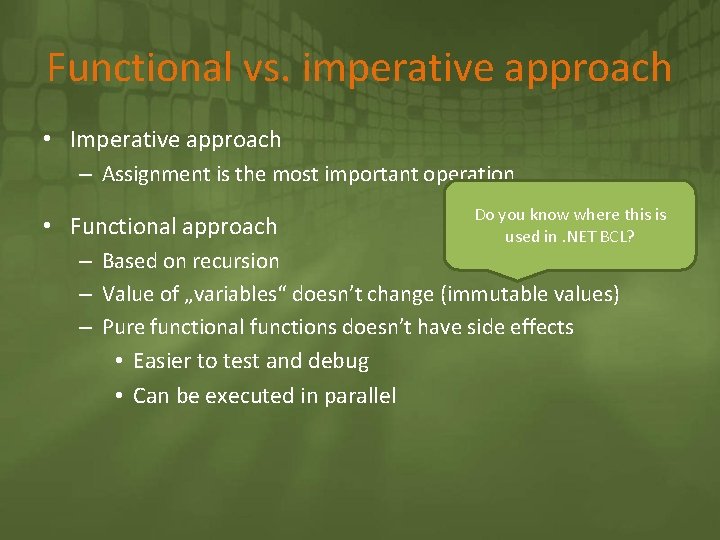 Functional vs. imperative approach • Imperative approach – Assignment is the most important operation