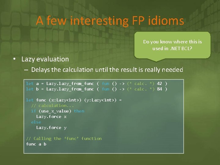 A few interesting FP idioms Do you know where this is used in. NET