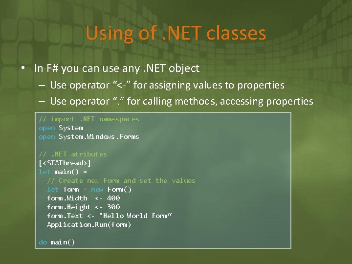 Using of. NET classes • In F# you can use any. NET object –