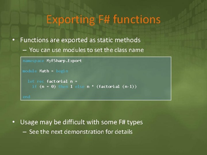 Exporting F# functions • Functions are exported as static methods – You can use