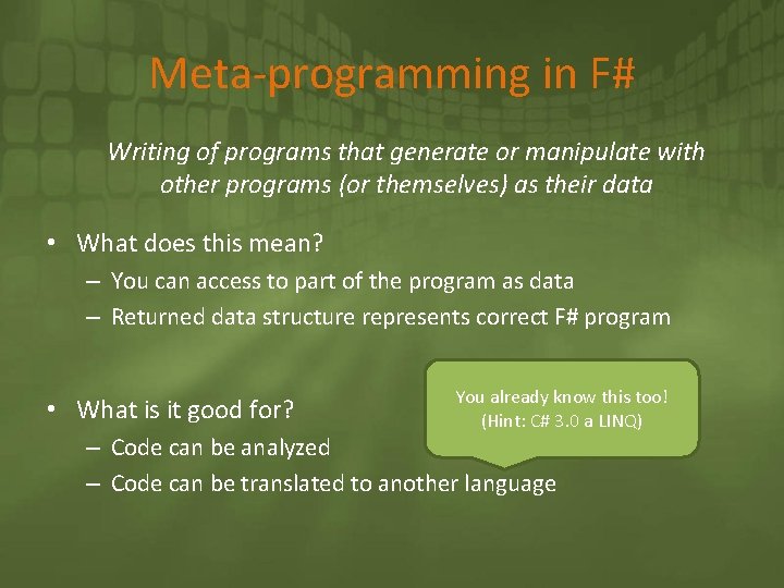 Meta-programming in F# Writing of programs that generate or manipulate with other programs (or