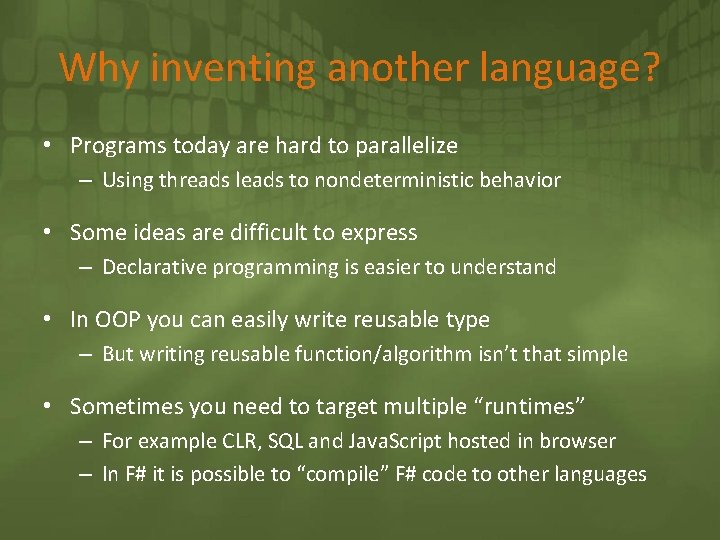 Why inventing another language? • Programs today are hard to parallelize – Using threads