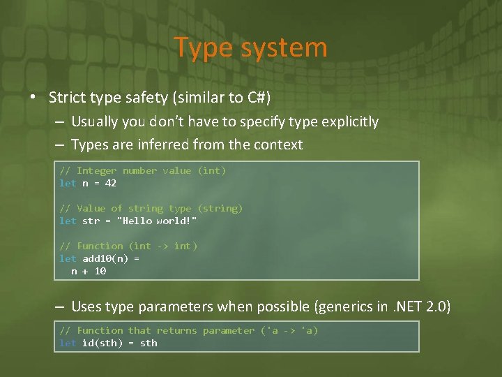Type system • Strict type safety (similar to C#) – Usually you don’t have