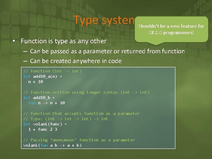 Type system. Shouldn't be a new feature for C# 2. 0 programmers! • Function