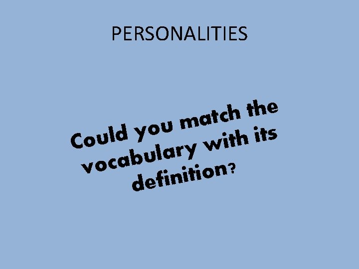 PERSONALITIES e h t h c t a m u o y s t