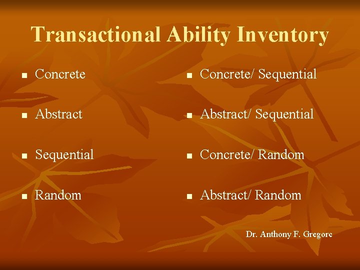 Transactional Ability Inventory n Concrete/ Sequential n Abstract/ Sequential n Concrete/ Random n Abstract/