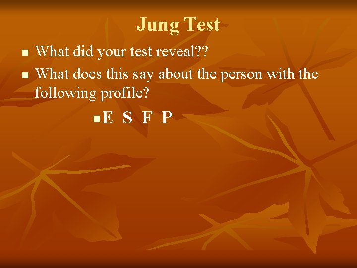 Jung Test n n What did your test reveal? ? What does this say