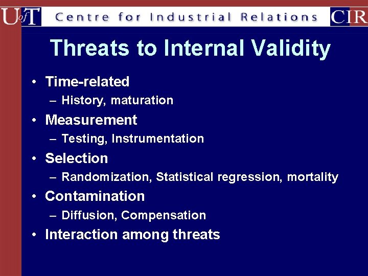 Threats to Internal Validity • Time-related – History, maturation • Measurement – Testing, Instrumentation