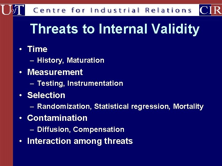 Threats to Internal Validity • Time – History, Maturation • Measurement – Testing, Instrumentation