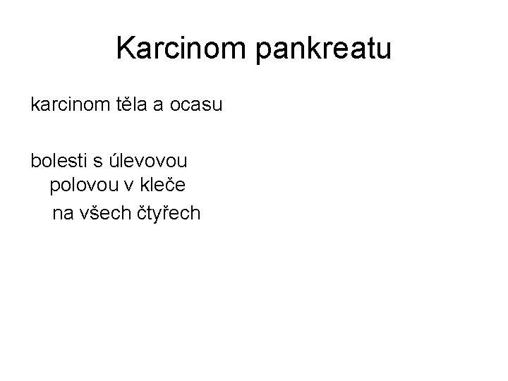 Karcinom pankreatu karcinom těla a ocasu bolesti s úlevovou polovou v kleče na všech