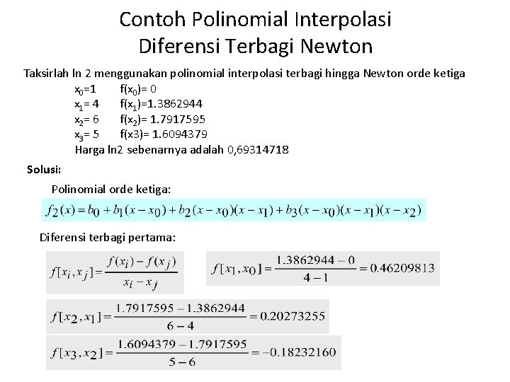 Contoh Polinomial Interpolasi Diferensi Terbagi Newton Taksirlah ln 2 menggunakan polinomial interpolasi terbagi hingga