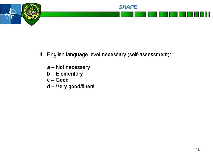 SHAPE Personnel 4. English language level necessary (self-assessment): a – Not necessary b –